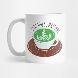 I Love You So Matcha Mug